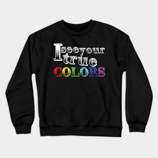 True colors Crewneck Sweatshirt by MRSY